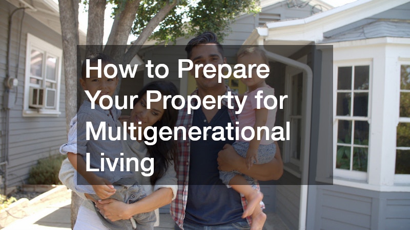 How to Prepare Your Property for Multigenerational Living