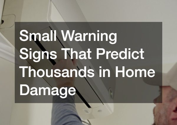 Small Warning Signs That Predict Thousands in Home Damage